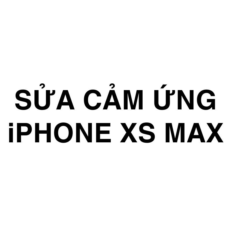 Sửa cảm ứng iPhone Xs Max