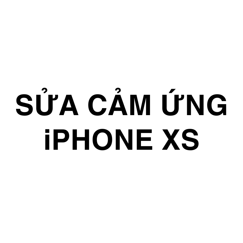 Sửa cảm ứng iPhone Xs
