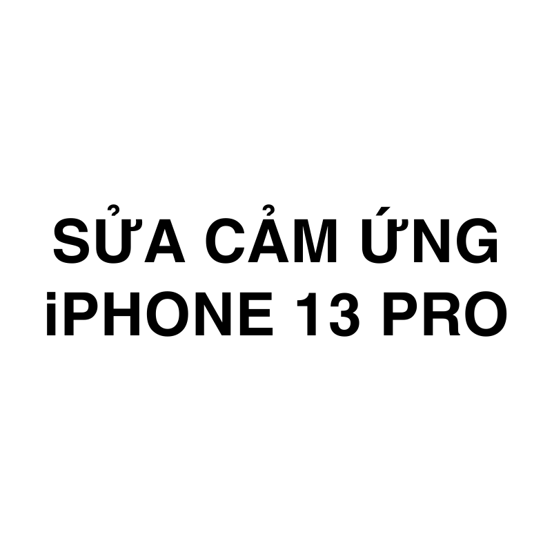 Sửa cảm ứng iPhone 13 Pro