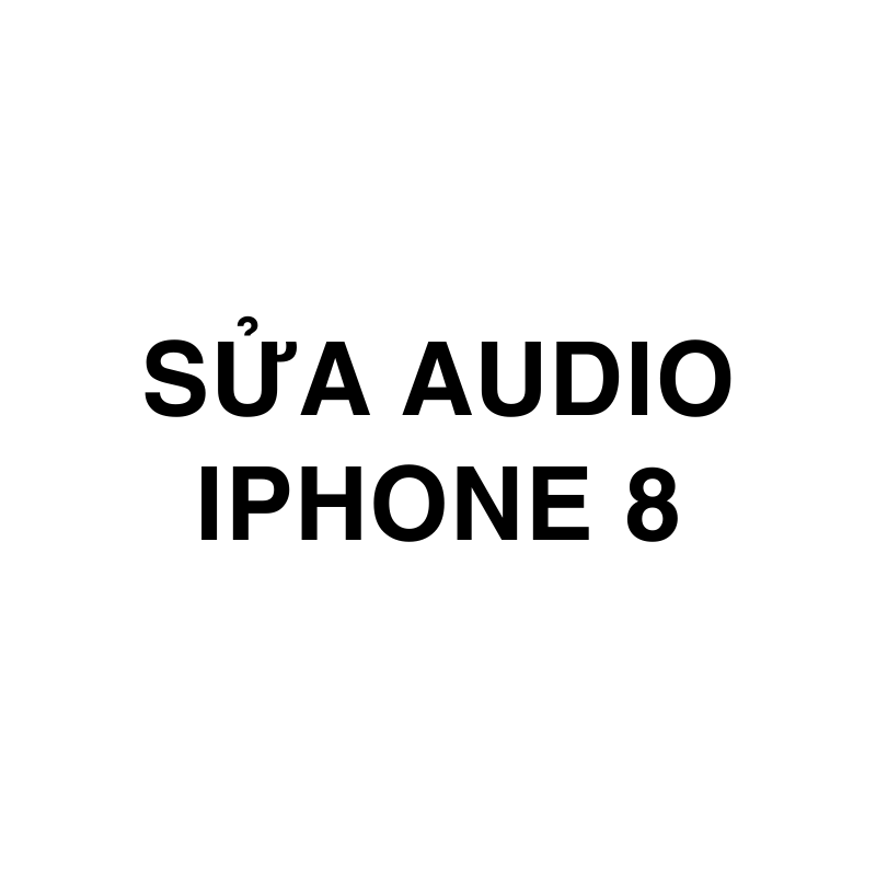 Sửa Audio iPhone 8