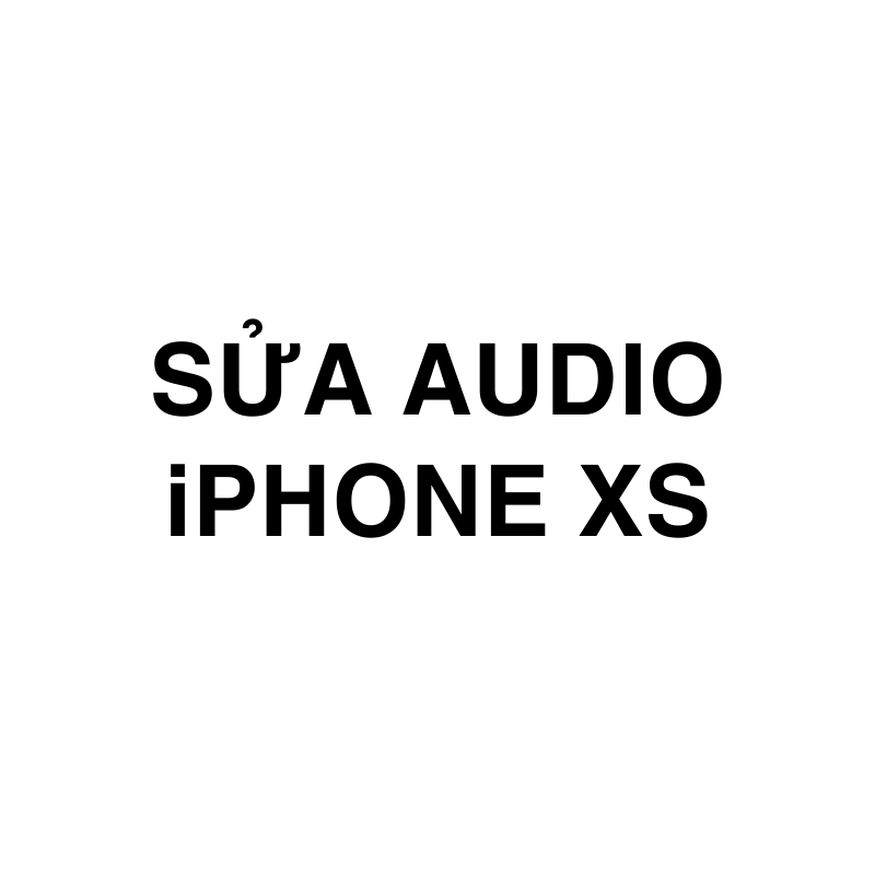 Sửa Audio iPhone Xs