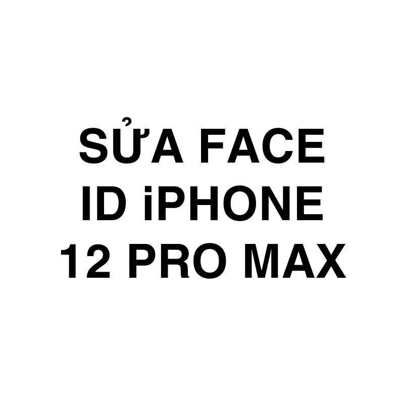 Sửa Face ID  iPhone 12 Pro Max